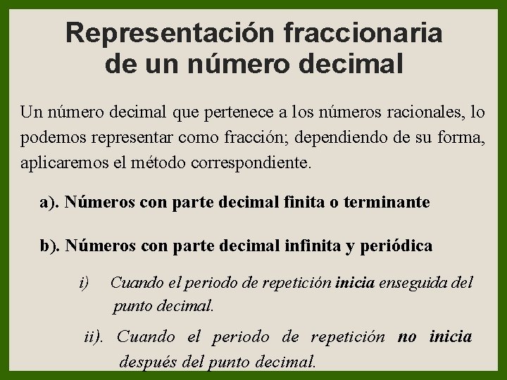Representación fraccionaria de un número decimal Un número decimal que pertenece a los números