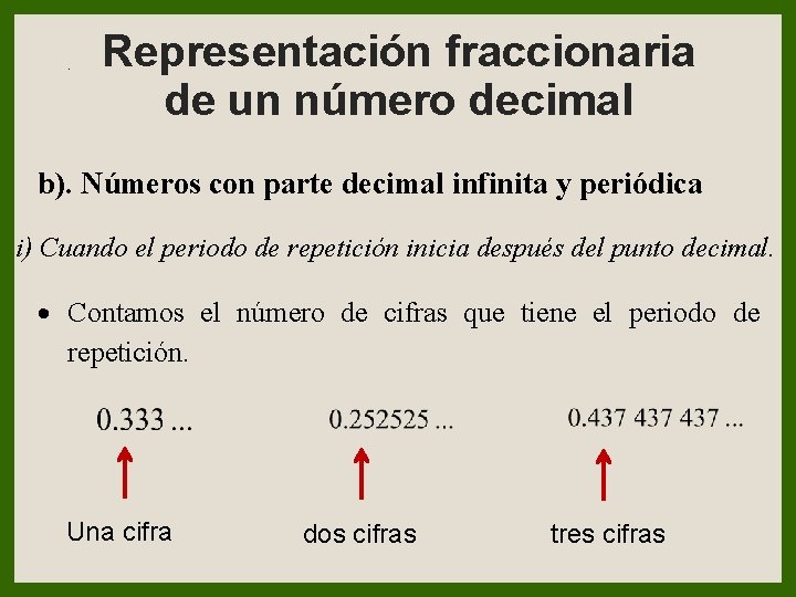 . Representación fraccionaria de un número decimal b). Números con parte decimal infinita y