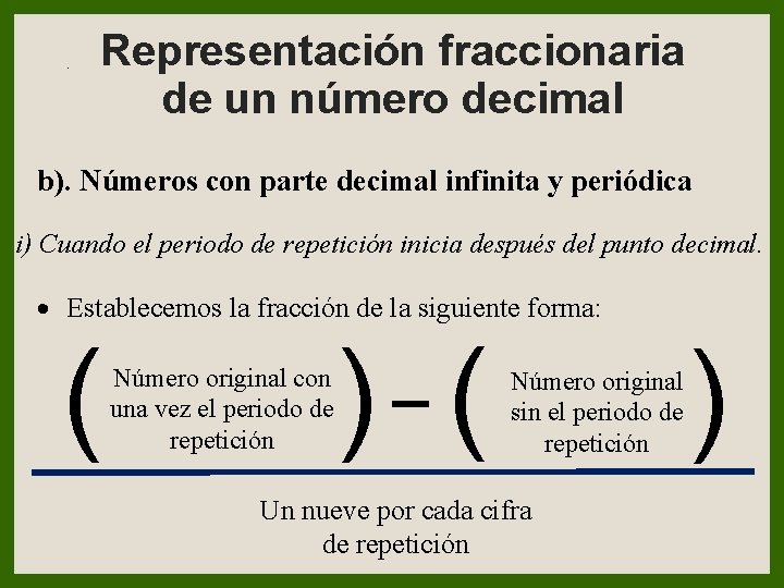 . Representación fraccionaria de un número decimal b). Números con parte decimal infinita y