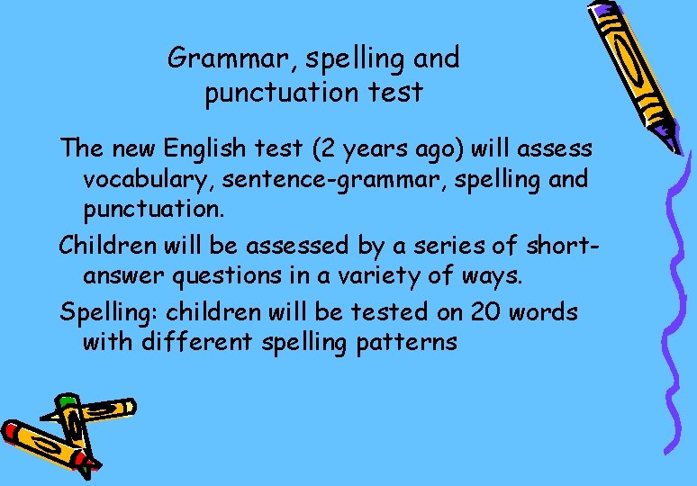Grammar, spelling and punctuation test The new English test (2 years ago) will assess