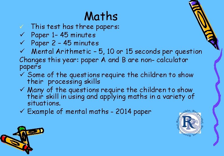 Maths This test has three papers: ü Paper 1– 45 minutes ü Paper 2