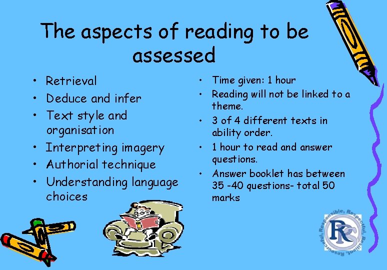 The aspects of reading to be assessed • Retrieval • Deduce and infer •