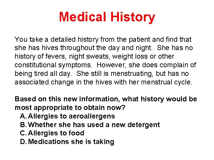 Medical History You take a detailed history from the patient and find that she