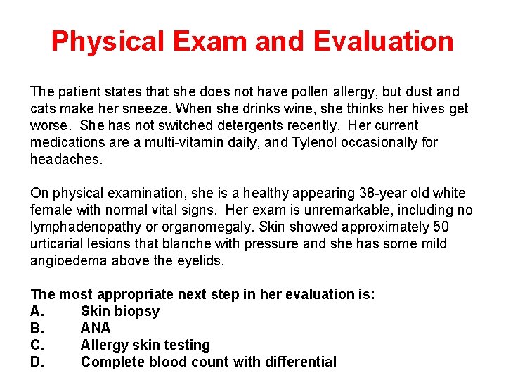 Physical Exam and Evaluation The patient states that she does not have pollen allergy,