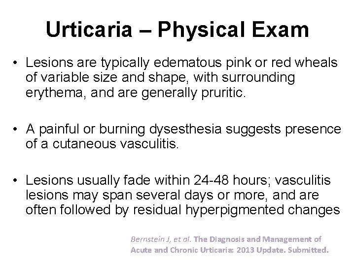 Urticaria – Physical Exam • Lesions are typically edematous pink or red wheals of