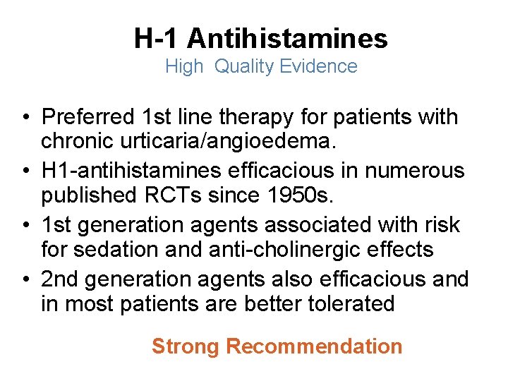 H-1 Antihistamines High Quality Evidence • Preferred 1 st line therapy for patients with