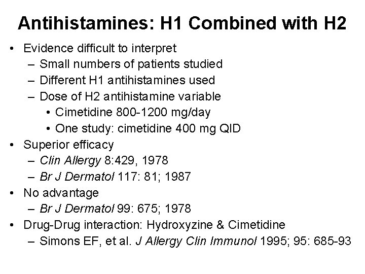 Antihistamines: H 1 Combined with H 2 • Evidence difficult to interpret – Small