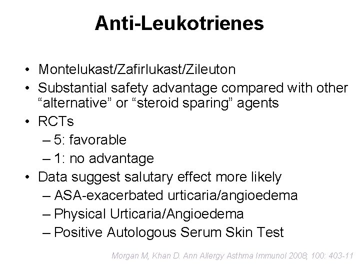 Anti-Leukotrienes • Montelukast/Zafirlukast/Zileuton • Substantial safety advantage compared with other “alternative” or “steroid sparing”