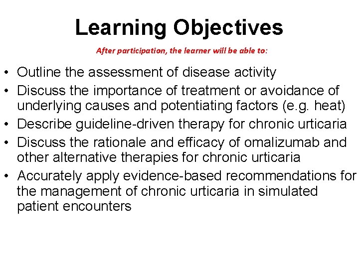 Learning Objectives After participation, the learner will be able to: • Outline the assessment