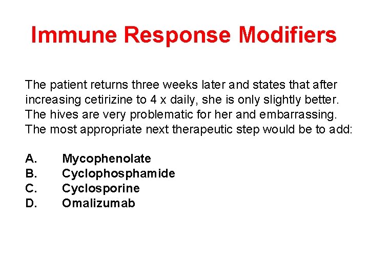 Immune Response Modifiers The patient returns three weeks later and states that after increasing