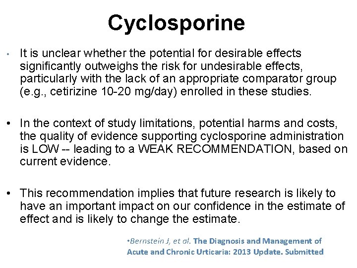 Cyclosporine • It is unclear whether the potential for desirable effects significantly outweighs the