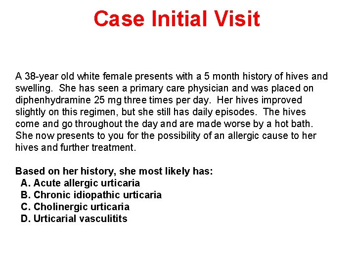 Case Initial Visit A 38 -year old white female presents with a 5 month