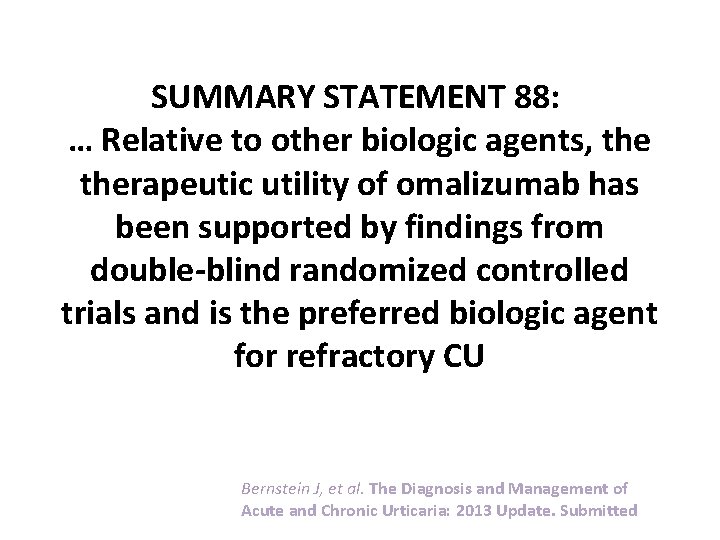 SUMMARY STATEMENT 88: … Relative to other biologic agents, therapeutic utility of omalizumab has