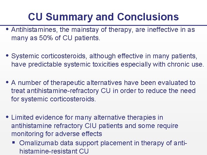 CU Summary and Conclusions Antihistamines, the mainstay of therapy, are ineffective in as many