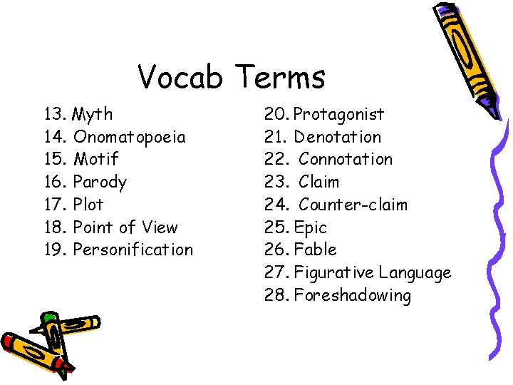 Vocab Terms 13. Myth 14. Onomatopoeia 15. Motif 16. Parody 17. Plot 18. Point