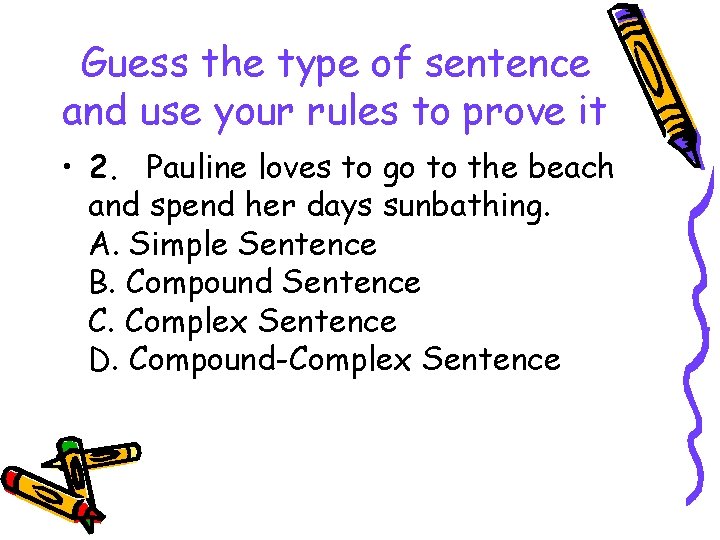 Guess the type of sentence and use your rules to prove it • 2.