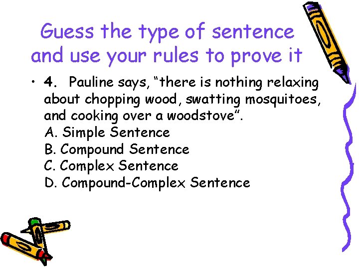 Guess the type of sentence and use your rules to prove it • 4.