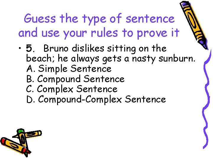 Guess the type of sentence and use your rules to prove it • 5.