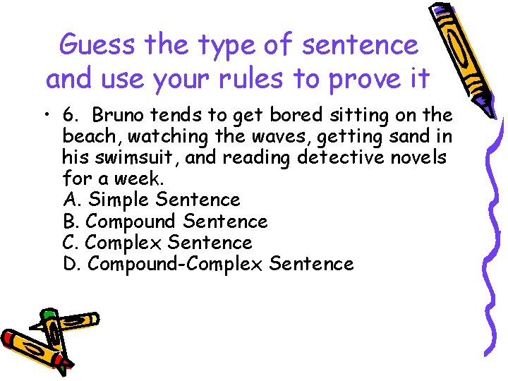 Guess the type of sentence and use your rules to prove it • 6.