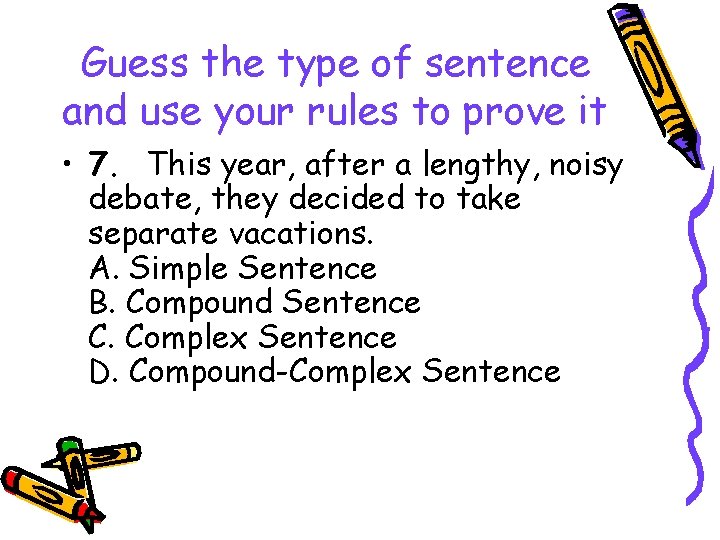 Guess the type of sentence and use your rules to prove it • 7.