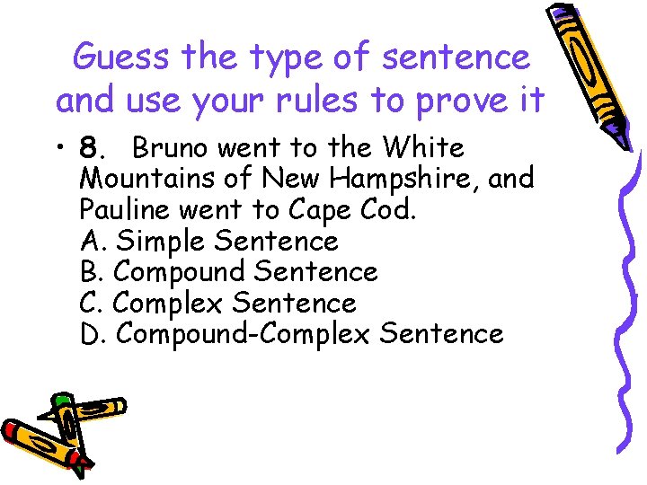 Guess the type of sentence and use your rules to prove it • 8.