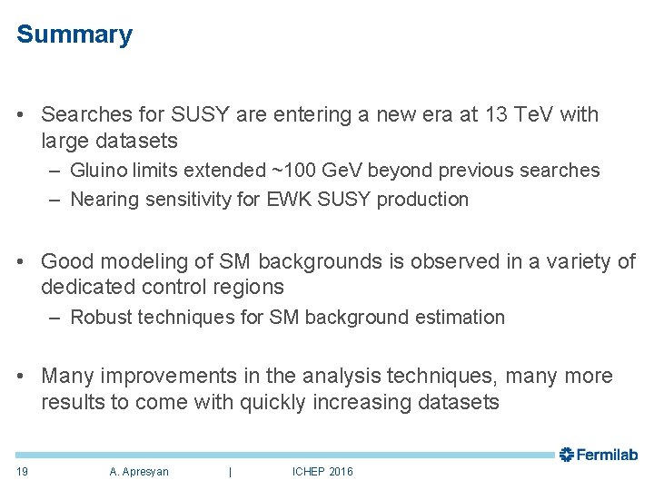 Summary • Searches for SUSY are entering a new era at 13 Te. V Summary • Searches for SUSY are entering a new era at 13 Te. V