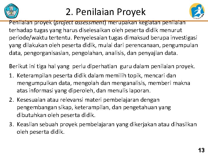 2. Penilaian Proyek Penilaian proyek (project assessment) merupakan kegiatan penilaian terhadap tugas yang harus