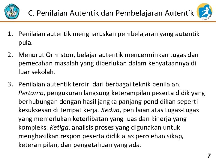  C. Penilaian Autentik dan Pembelajaran Autentik 1. Penilaian autentik mengharuskan pembelajaran yang autentik