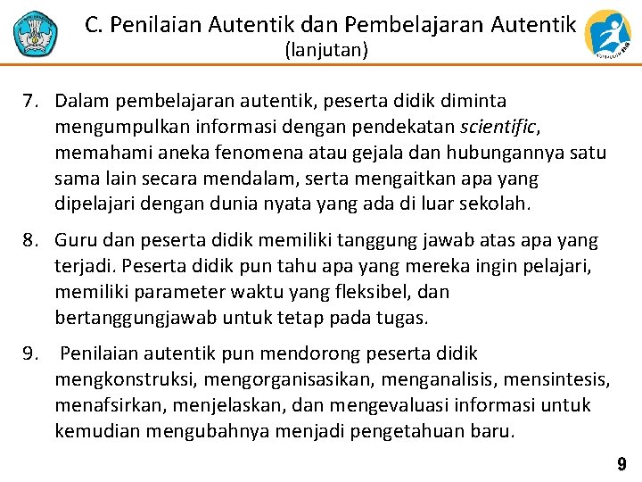  C. Penilaian Autentik dan Pembelajaran Autentik (lanjutan) 7. Dalam pembelajaran autentik, peserta didik