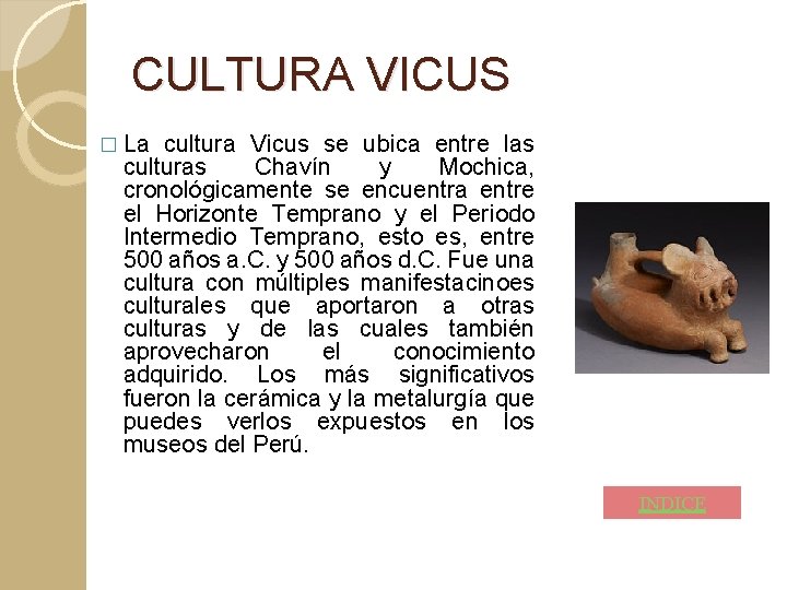 CULTURA VICUS � La cultura Vicus se ubica entre las culturas Chavín y Mochica, CULTURA VICUS � La cultura Vicus se ubica entre las culturas Chavín y Mochica,