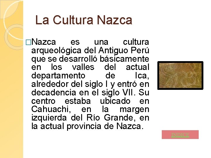 La Cultura Nazca �Nazca es una cultura arqueológica del Antiguo Perú que se desarrolló La Cultura Nazca �Nazca es una cultura arqueológica del Antiguo Perú que se desarrolló