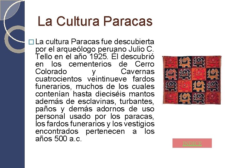 La Cultura Paracas � La cultura Paracas fue descubierta por el arqueólogo peruano Julio La Cultura Paracas � La cultura Paracas fue descubierta por el arqueólogo peruano Julio