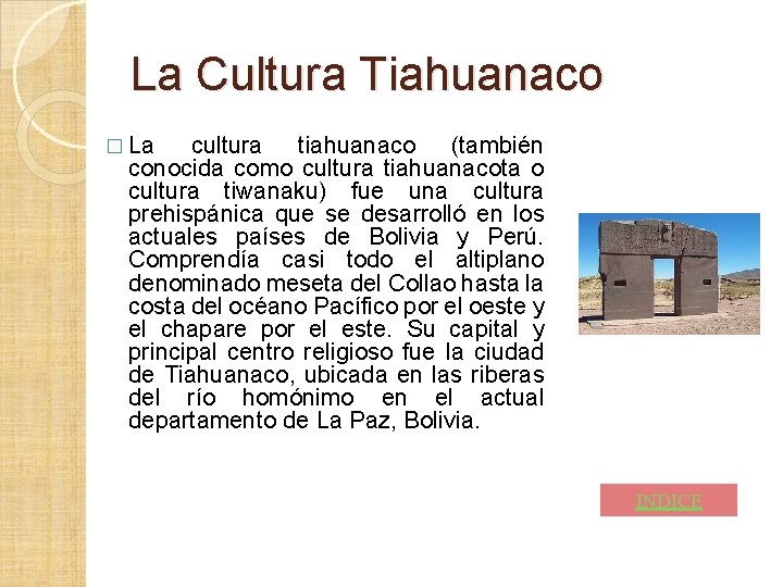 La Cultura Tiahuanaco � La cultura tiahuanaco (también conocida como cultura tiahuanacota o cultura La Cultura Tiahuanaco � La cultura tiahuanaco (también conocida como cultura tiahuanacota o cultura