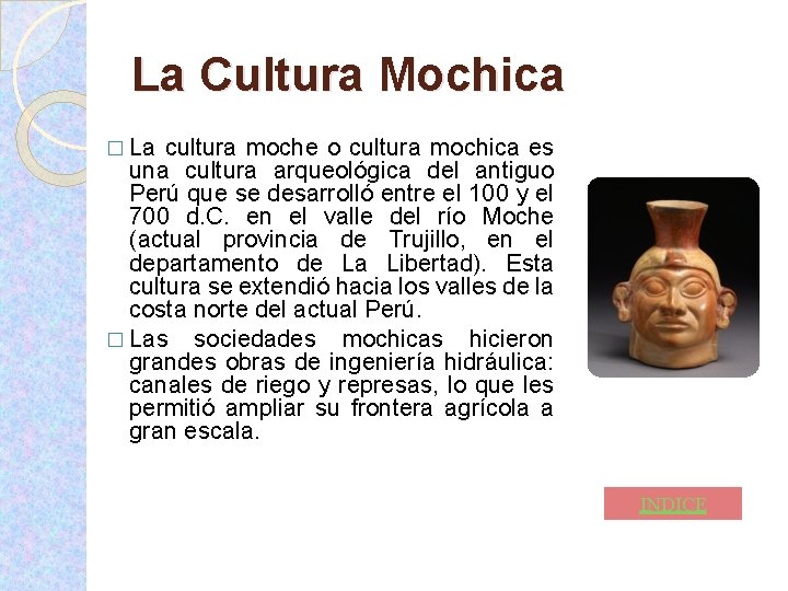 La Cultura Mochica � La cultura moche o cultura mochica es una cultura arqueológica La Cultura Mochica � La cultura moche o cultura mochica es una cultura arqueológica