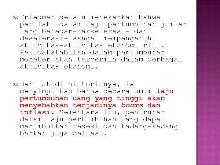  Friedman selalu menekankan bahwa perilaku dalam laju pertumbuhan jumlah uang beredar- akselerasi- dan