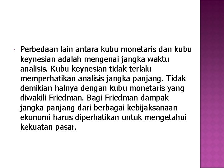  Perbedaan lain antara kubu monetaris dan kubu keynesian adalah mengenai jangka waktu analisis.