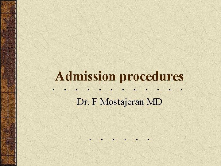 Admission procedures Dr. F Mostajeran MD 