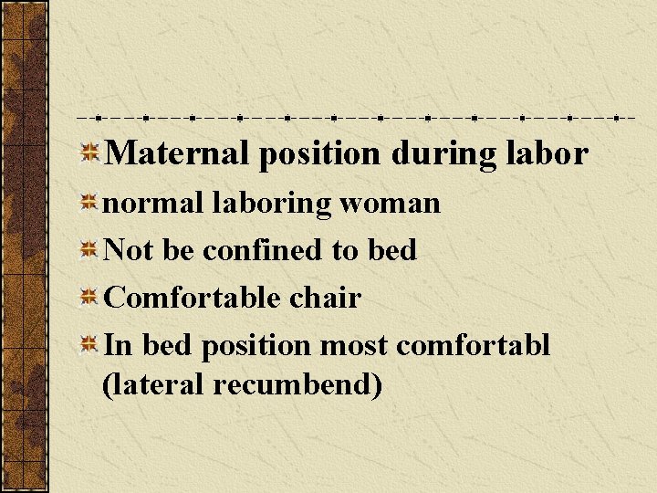 Maternal position during labor normal laboring woman Not be confined to bed Comfortable chair