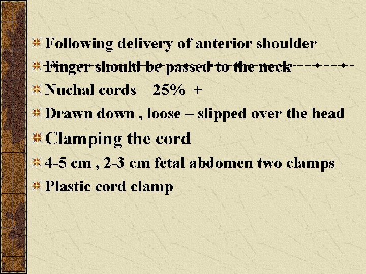 Following delivery of anterior shoulder Finger should be passed to the neck Nuchal cords