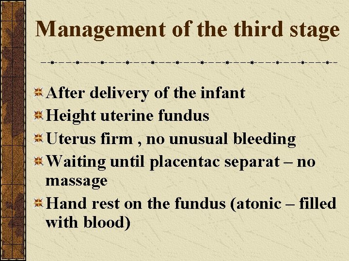 Management of the third stage After delivery of the infant Height uterine fundus Uterus