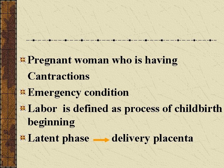 Pregnant woman who is having Cantractions Emergency condition Labor is defined as process of
