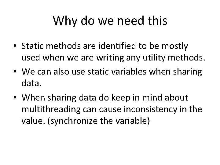 Why do we need this • Static methods are identified to be mostly used
