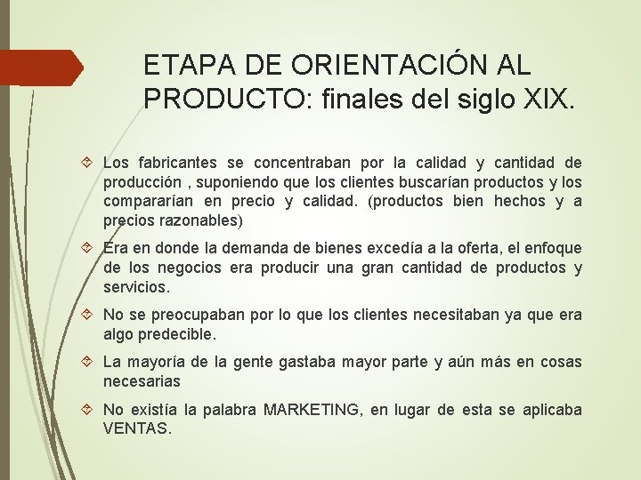 ETAPA DE ORIENTACIÓN AL PRODUCTO: finales del siglo Xl. X. Los fabricantes se concentraban