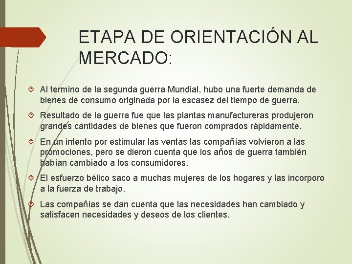 ETAPA DE ORIENTACIÓN AL MERCADO: Al termino de la segunda guerra Mundial, hubo una