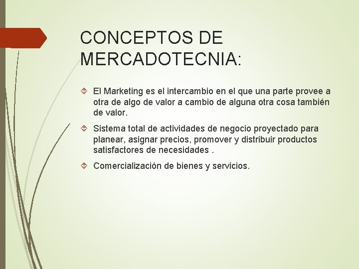 CONCEPTOS DE MERCADOTECNIA: El Marketing es el intercambio en el que una parte provee