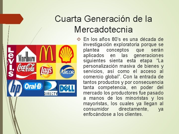 Cuarta Generación de la Mercadotecnia En los años 80’s es una década de investigación