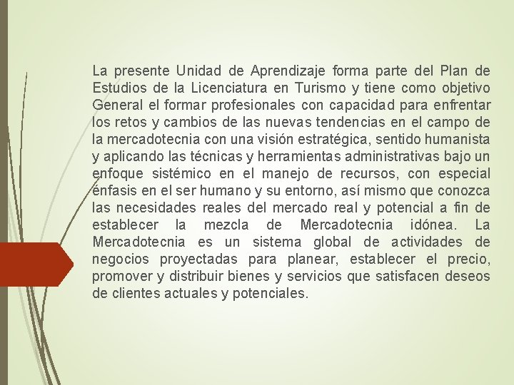 La presente Unidad de Aprendizaje forma parte del Plan de Estudios de la Licenciatura