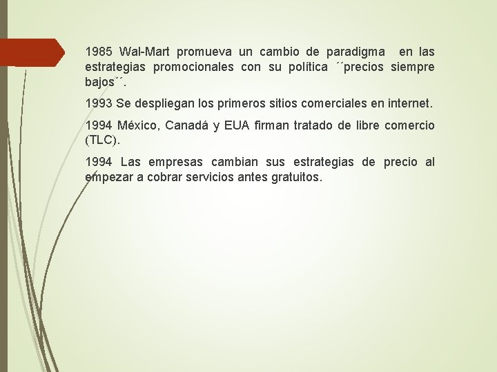 1985 Wal-Mart promueva un cambio de paradigma en las estrategias promocionales con su política