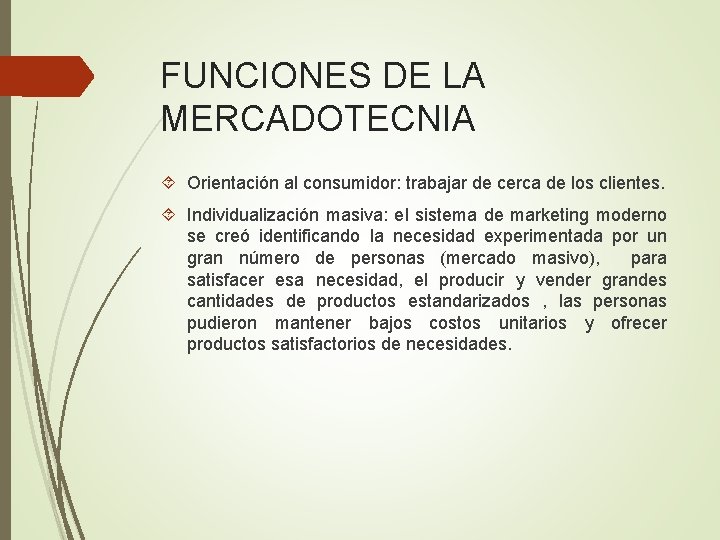 FUNCIONES DE LA MERCADOTECNIA Orientación al consumidor: trabajar de cerca de los clientes. Individualización