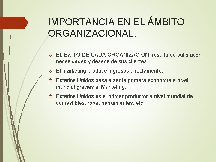 IMPORTANCIA EN EL ÁMBITO ORGANIZACIONAL. EL ÉXITO DE CADA ORGANIZACIÓN, resulta de satisfacer necesidades